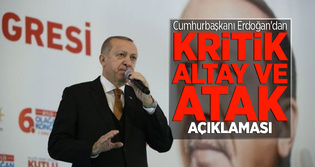 Cumhurbaşkanı Erdoğan'dan kritik ALTAY ve ATAK açıklaması