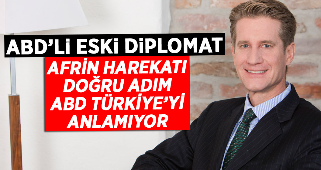 ABD'li diplomat: Afrin doğru adım, ABD Türkiye'yi anlamıyor!