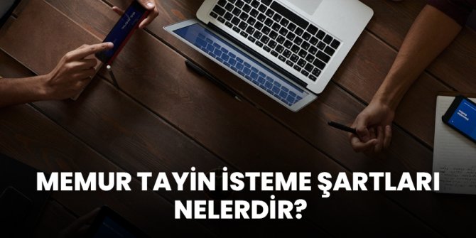 Memur Tayin İsteme Şartları