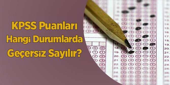 KPSS Puanları Hangi Hallerde Geçersiz Olur ?