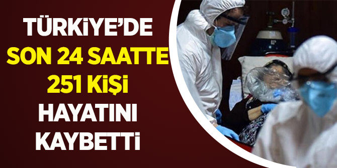 Türkiye'de Son 24 Saatte 251 Kişi Hayatını Kaybetti