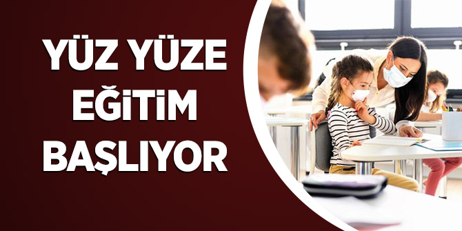 Yuz Yuze Egitim Basliyor