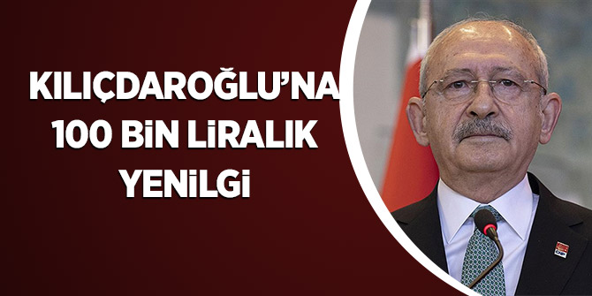 Kılıçdaroğlu'na 100 Bin Liralık Yenilgi
