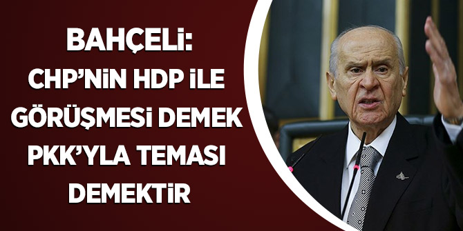 MHP Genel Başkanı Bahçeli: HDP’yle CHP ve İP Arasındaki Yasak İlişkinin Bir Bedeli Olmalıdır