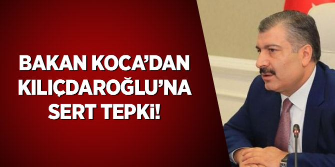 Bakan Koca'dan Kılıçdaroğlu'na sert tepki