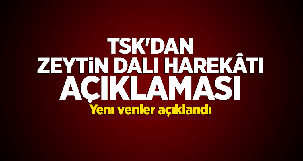 TSK'dan Zeytin Dalı harekâtı açıklaması