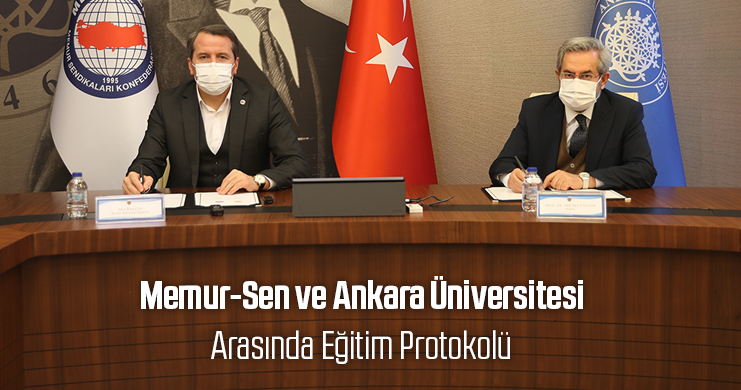 Memur-Sen ve Ankara Üniversitesi Arasında Eğitim Protokolü