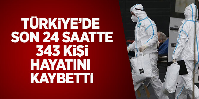 Türkiye'de Son 24 Saatte 343 Kişi Hayatını Kaybetti