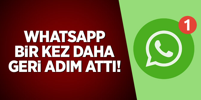 WhatsApp bir kez daha geri adım attı