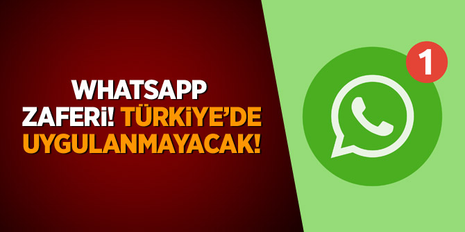 WhatsApp zaferi: Türkiye'de uygulanmayacak