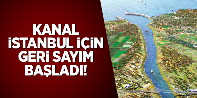 Kanal İstanbul için geri sayım başladı