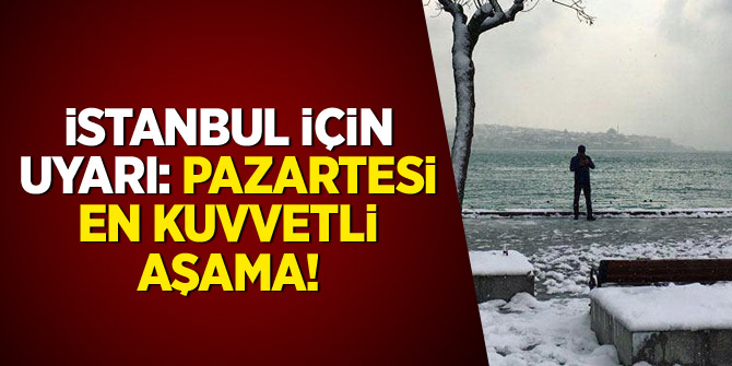 İstanbul için uyarı: Pazartesi en kuvvetli aşama!