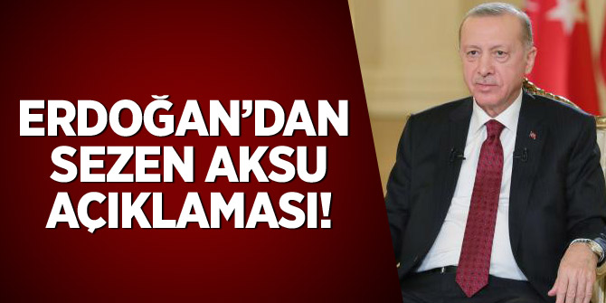 Cumhurbaşkanı Erdoğan'dan Sezen Aksu açıklaması