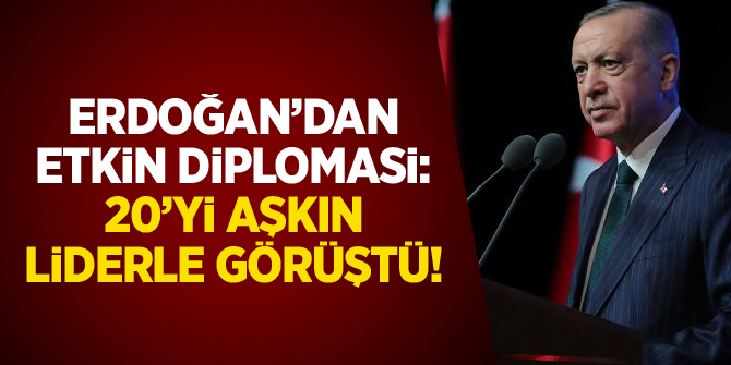 Erdoğan'dan etkin diplomasi: 20'yi aşkın liderle görüştü