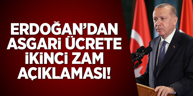 Erdoğan'dan asgari ücrete ikinci zam açıklaması!