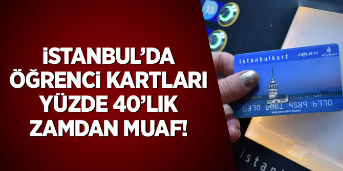 İstanbul'da öğrenci kartları yüzde 40'lık zamdan muaf!