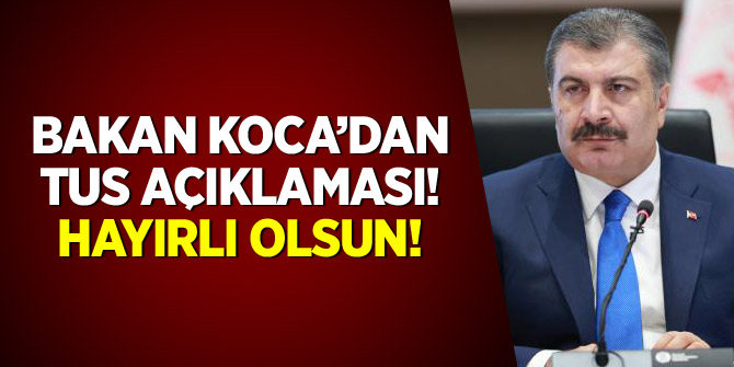 Bakan Koca'dan TUS açıklaması: "Hayırlı olsun"