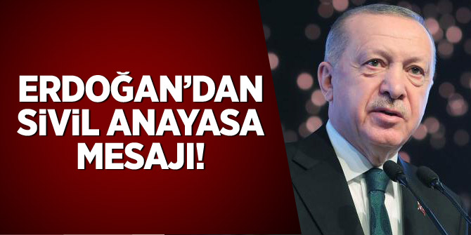 Cumhurbaşkanı Erdoğan'dan sivil anayasa mesajı