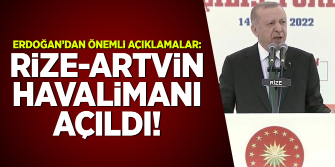 Rize-Artvin Havalimanı açıldı: Erdoğan'dan önemli açıklamalar