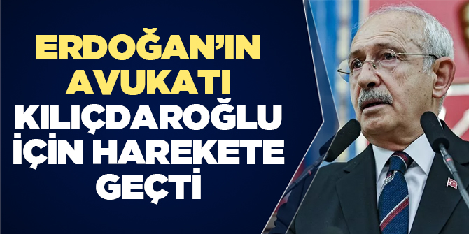 Cumhurbaşkanı Erdoğan'ın avukatı Kılıçdaroğlu için harekete geçti