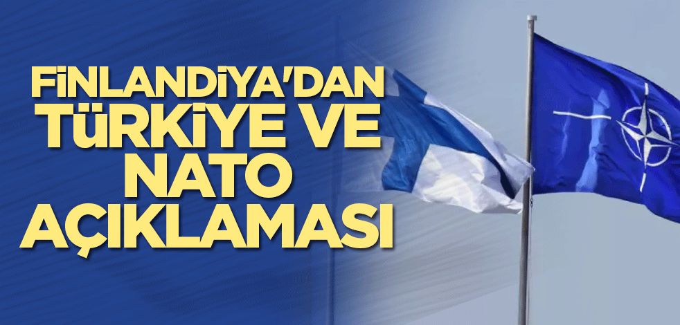 Finlandiya'dan Türkiye ve NATO açıklaması