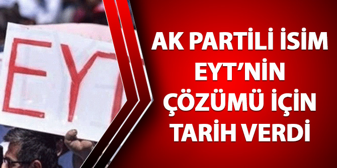 AK Partili isim EYT'nin çözümü için tarih verdi