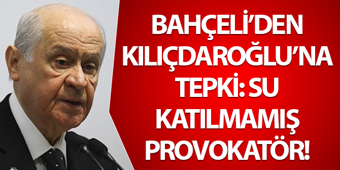 Bahçeli'den Kılıçdaroğlu'nun ziyaretine tepki: Su katılmamış provokatör