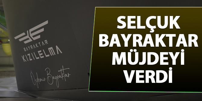 Selçuk Bayraktar müjdeyi verdi