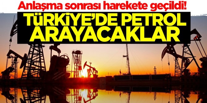 Anlaşma sonrası harekete geçildi! Türkiye'de petrol arayacaklar
