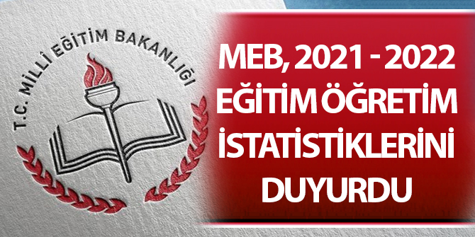 MEB, 2021-2022 eğitim-öğretim istatistiklerini duyurdu