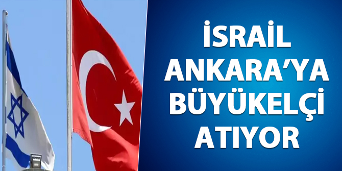 İsrail Ankara'ya büyükelçi atıyor