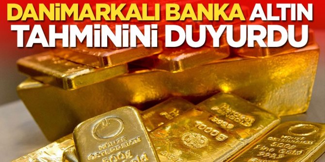 Danimarkalı banka altın tahminini duyurdu! Alacaklar, satacaklar dikkat