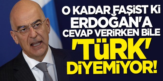 O kadar faşist ki Erdoğan’a cevap verirken bile "Türk" diyemiyor!