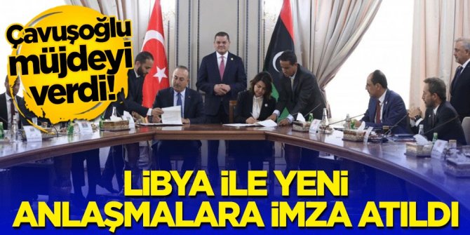 Çavuşoğlu müjdeyi verdi! Libya ile yeni anlaşmalara imza atıldı