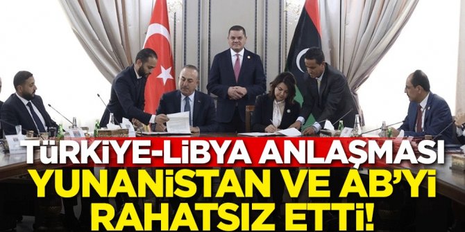 Türkiye Libya anlaşması Yunanistan ve AB'yi rahatsız etti