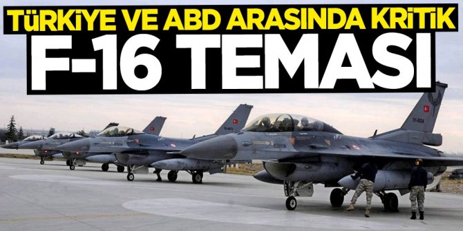 Türkiye ve ABD arasında kritik F-16 görüşmesi
