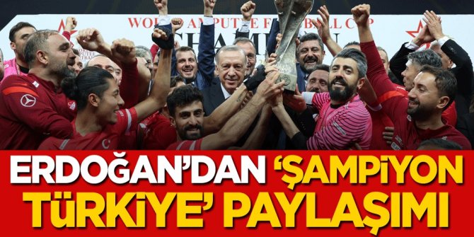 Erdoğan'dan 'Şampiyon Türkiye' paylaşımı