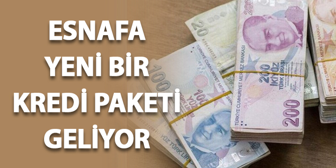 Esnafa yeni bir kredi paketi geliyor