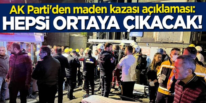 AK Parti'den maden kazası açıklaması: Hepsi ortaya çıkacak