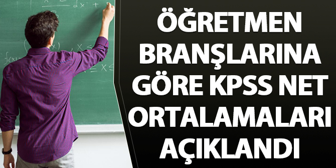 Öğretmen branşlarına göre KPSS net ortalamaları açıklandı