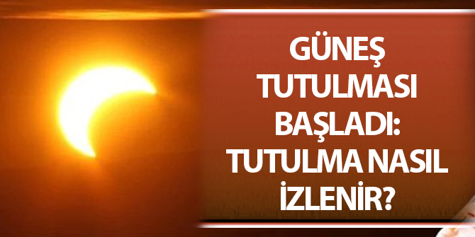 Beklenen Güneş tutulması başladı: Tutulma nasıl izlenir?