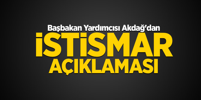 Başbakan Yardımcısı Akdağ'dan istismar açıklaması