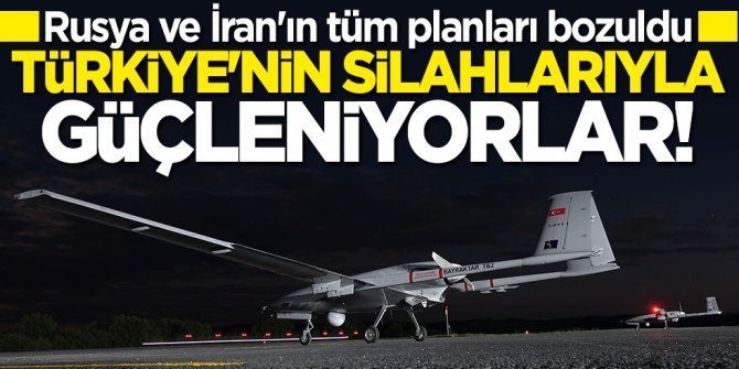 Rusya ve İran'ın tüm planları bozuldu! Türkiye'nin silahlarıyla güçleniyorlar