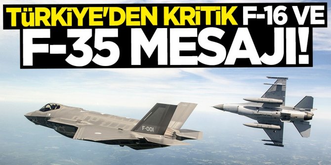 Türkiye'den kritik "F-35" ve "F-16" açıklaması