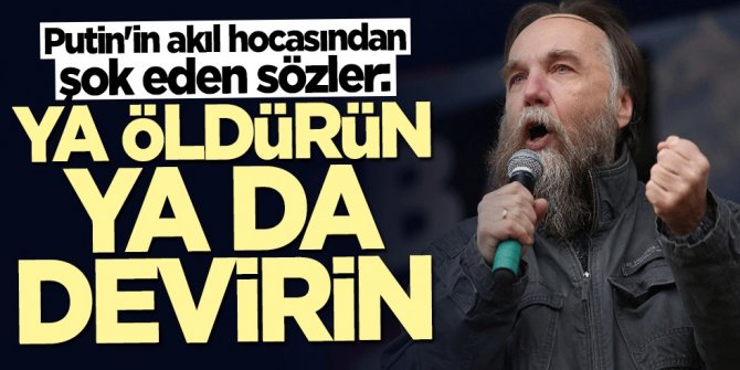 Putin'in akıl hocasından şok eden sözler: Ya öldürün ya da devirin