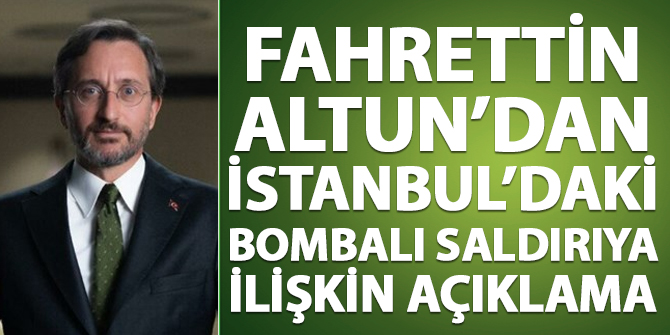 Fahrettin Altun'dan İstanbul'daki bombalı saldırıya ilişkin açıklama