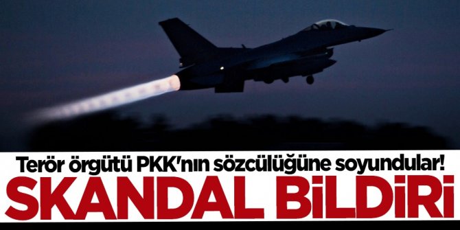 Terör örgütü PKK'nın sözcülüğüne soyundular! Skandal bildiri