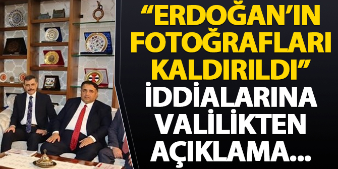 "Erdoğan'ın fotoğrafı kaldırıldı" iddialarına Valilikten açıklama