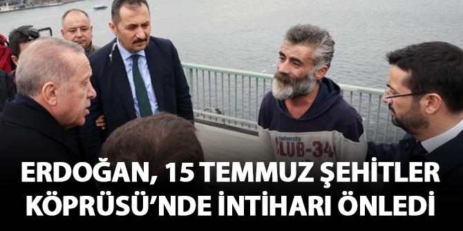 Erdoğan, 15 Temmuz Şehitler Köprüsü'ndeki intiharı önledi