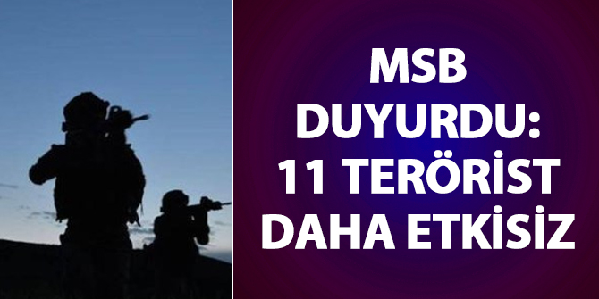 MSB duyurdu: 16 terörist etkisizleştirildi